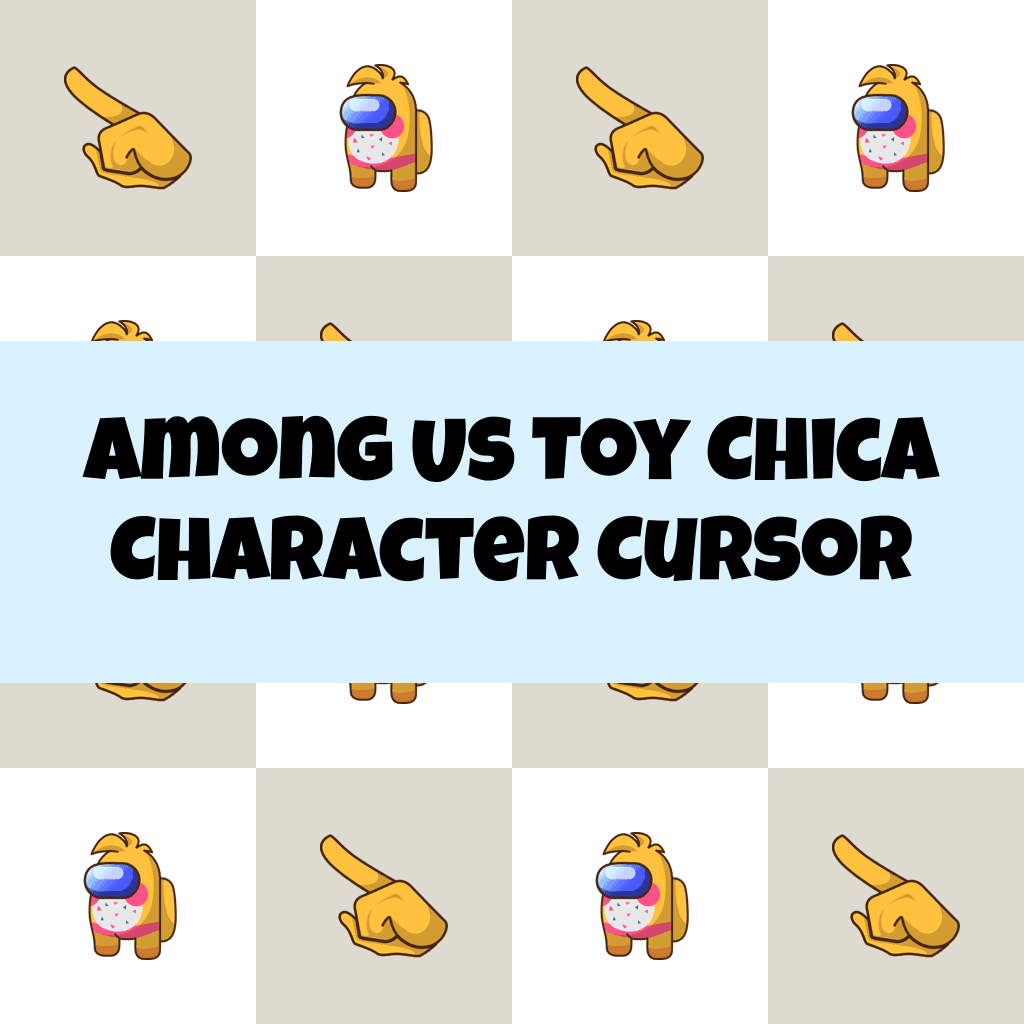 Preview Among Us Toy Chica Character cursor custom cursor pack